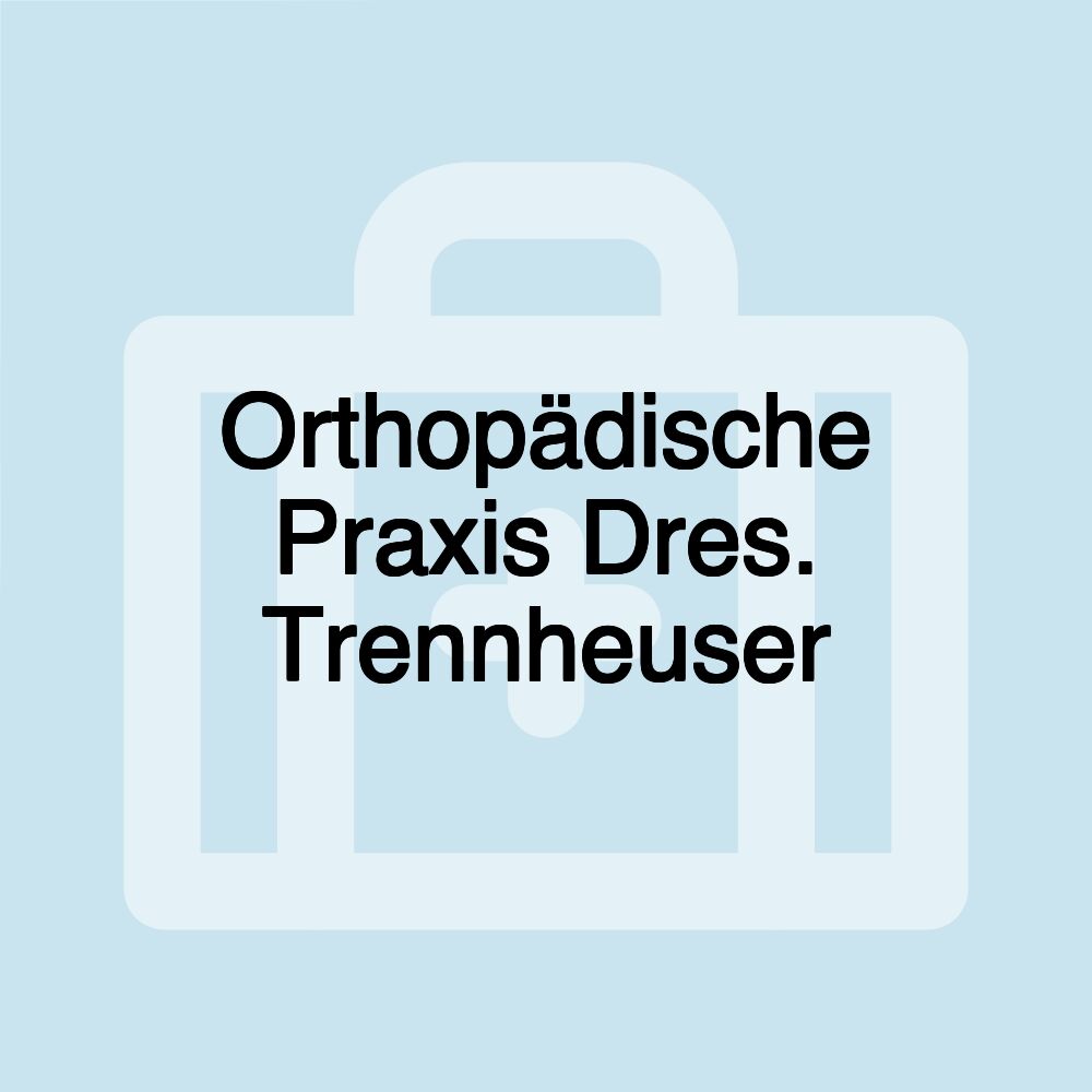Orthopädische Praxis Dres. Trennheuser