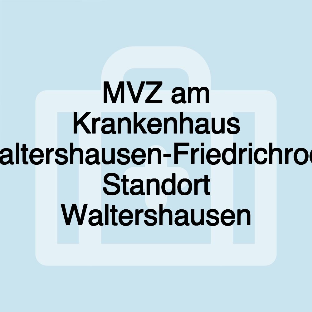 MVZ am Krankenhaus Waltershausen-Friedrichroda Standort Waltershausen