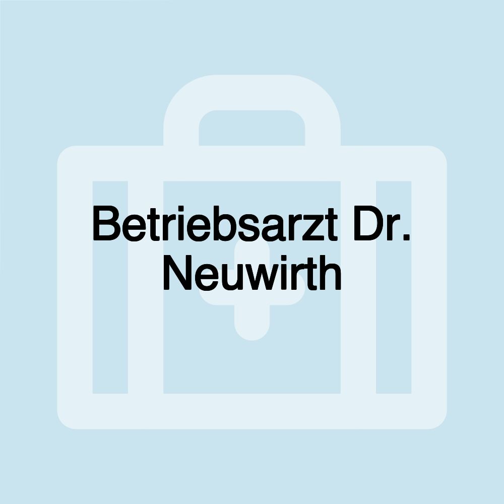 Betriebsarzt Dr. Neuwirth