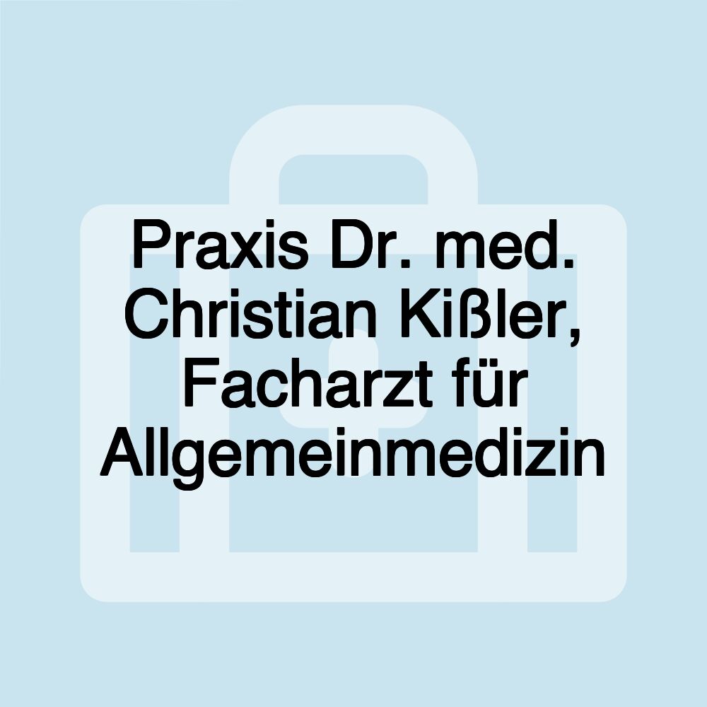 Praxis Dr. med. Christian Kißler, Facharzt für Allgemeinmedizin
