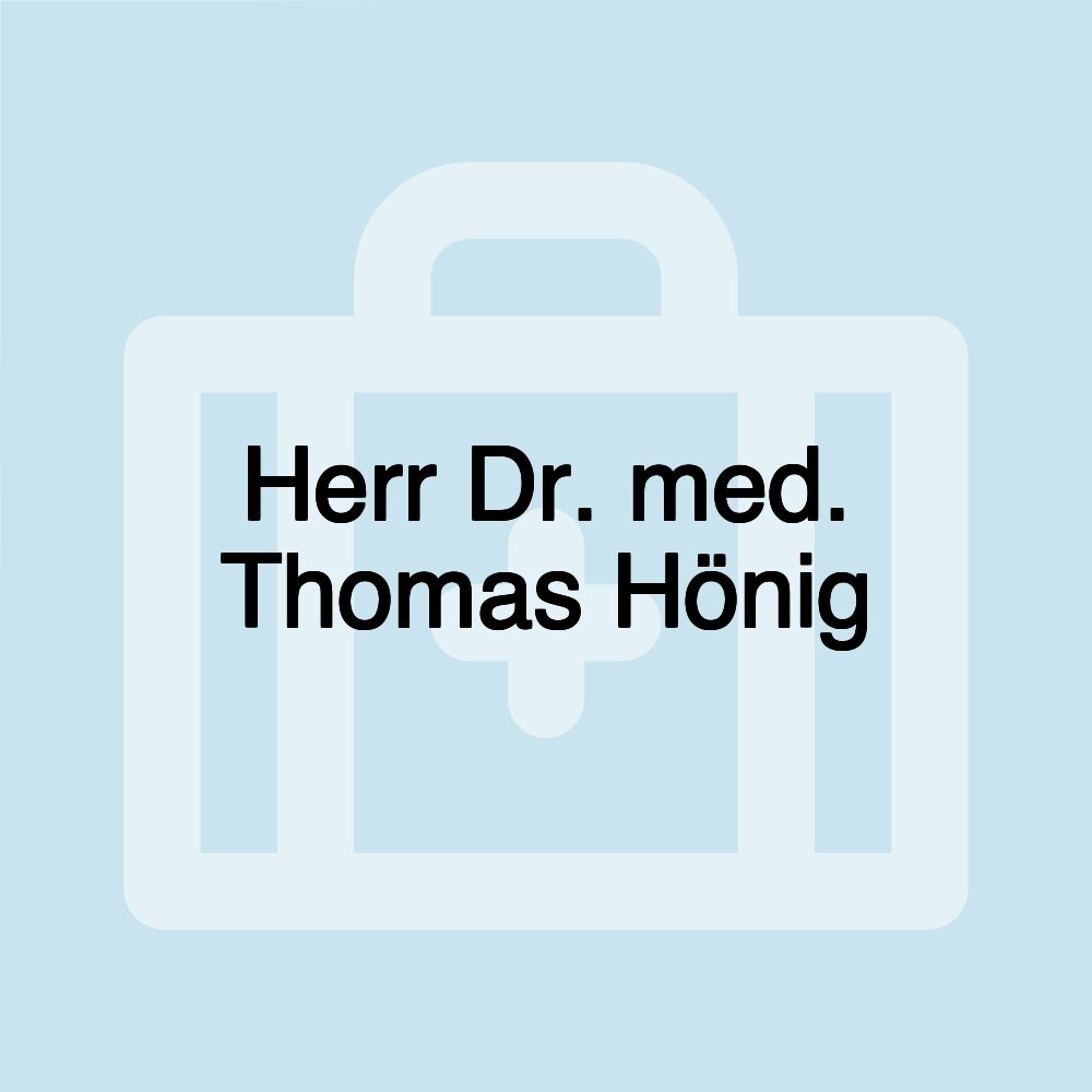 Herr Dr. med. Thomas Hönig