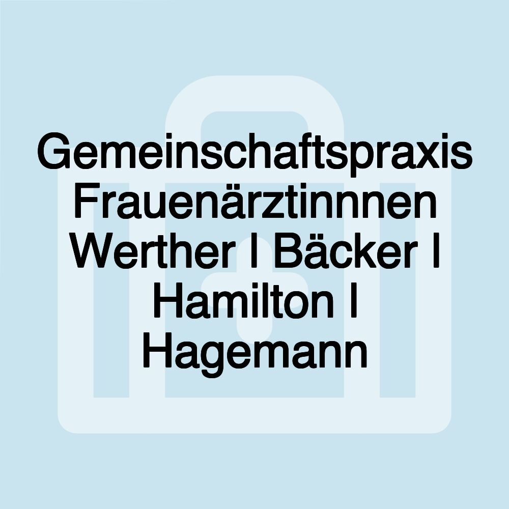 Gemeinschaftspraxis Frauenärztinnnen Werther l Bäcker l Hamilton l Hagemann