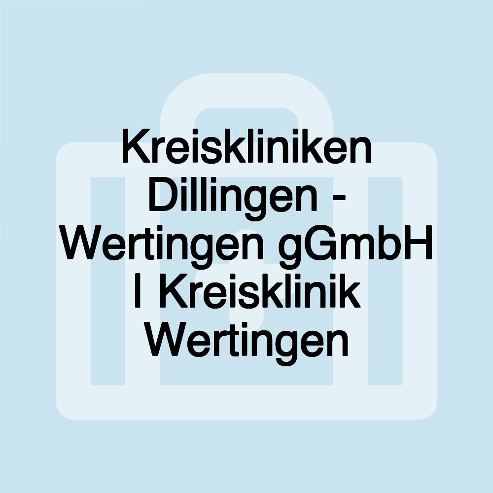 Kreiskliniken Dillingen - Wertingen gGmbH | Kreisklinik Wertingen