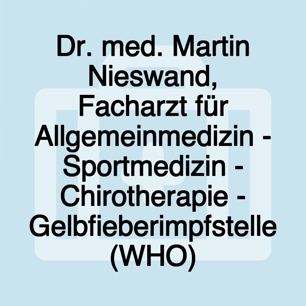 Dr. med. Martin Nieswand, Facharzt für Allgemeinmedizin - Sportmedizin - Chirotherapie - Gelbfieberimpfstelle (WHO)