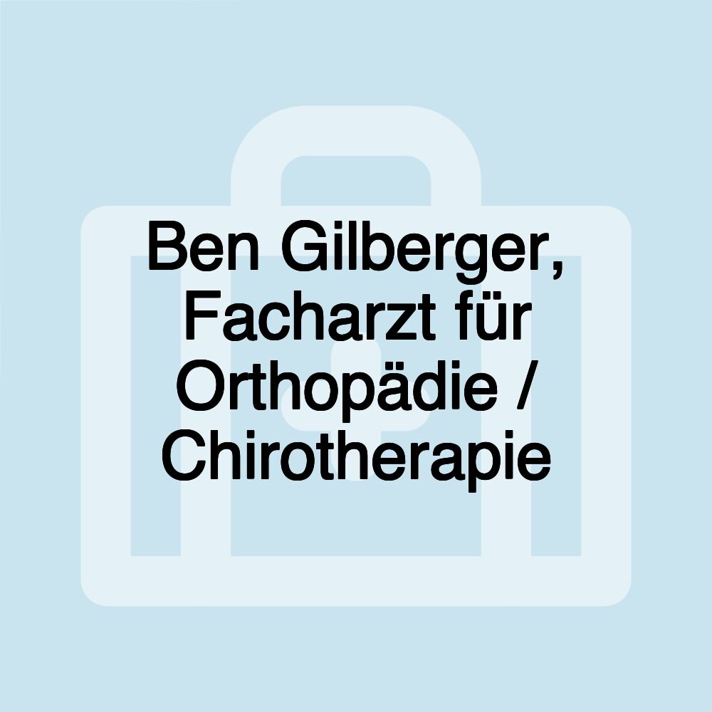 Ben Gilberger, Facharzt für Orthopädie / Chirotherapie