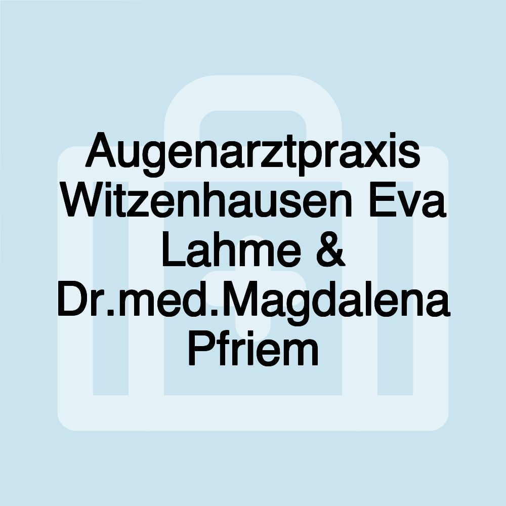 Augenarztpraxis Witzenhausen Eva Lahme & Dr.med.Magdalena Pfriem