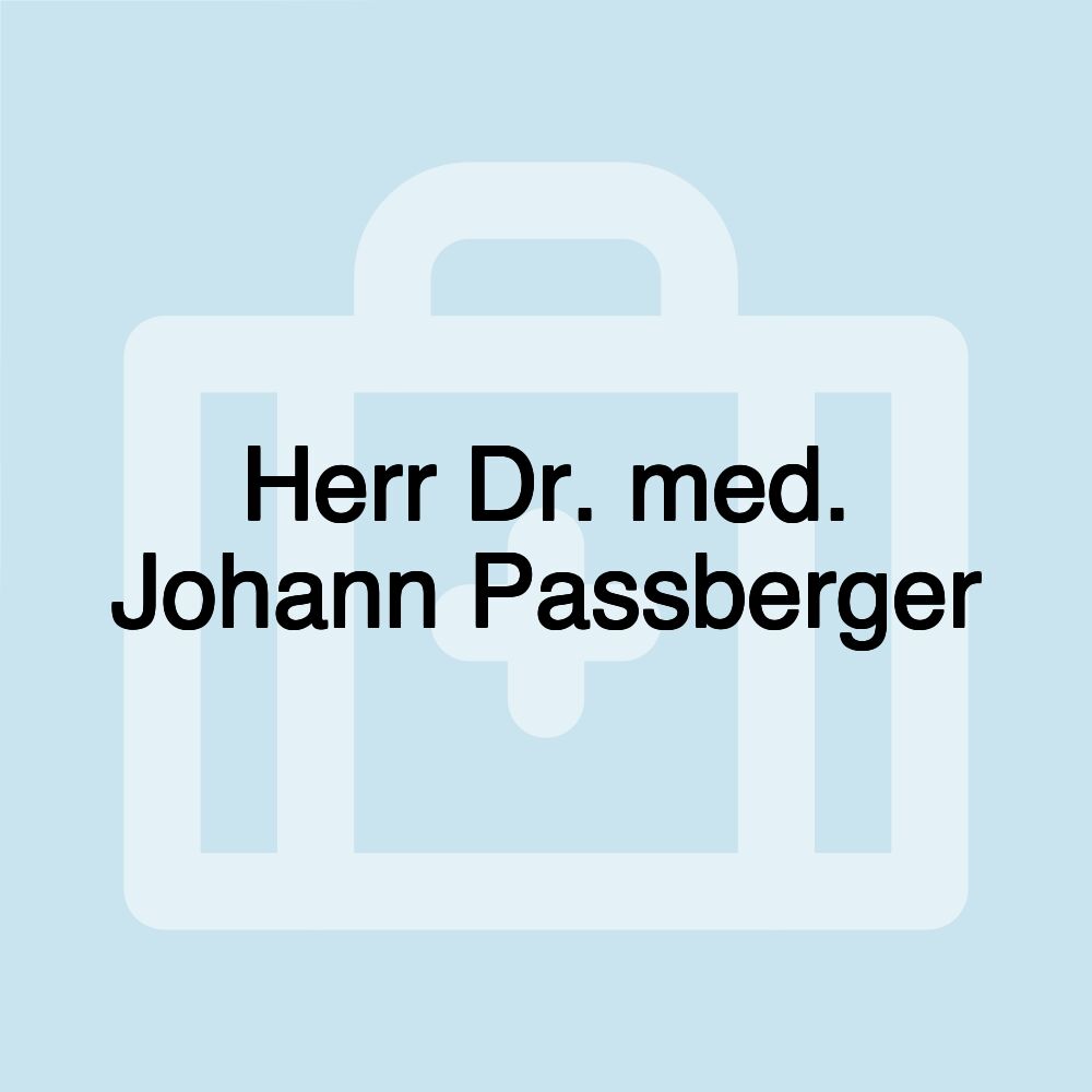 Herr Dr. med. Johann Passberger