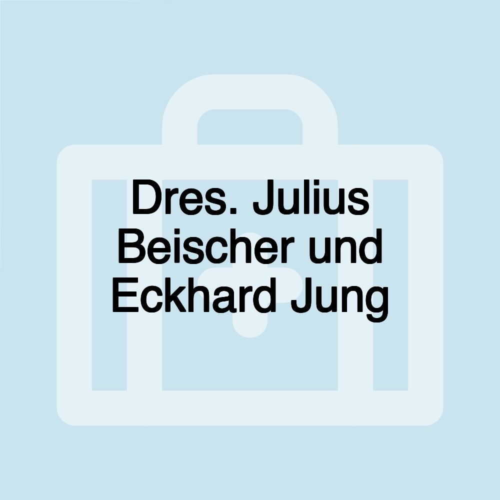Dres. Julius Beischer und Eckhard Jung