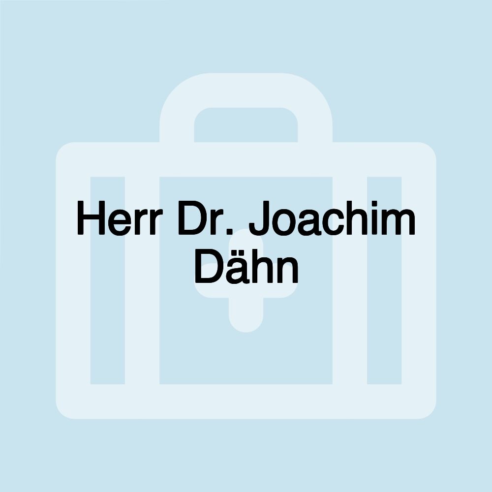 Herr Dr. Joachim Dähn