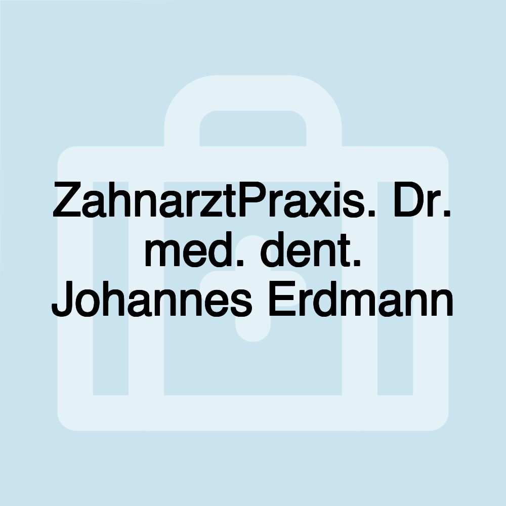 ZahnarztPraxis. Dr. med. dent. Johannes Erdmann
