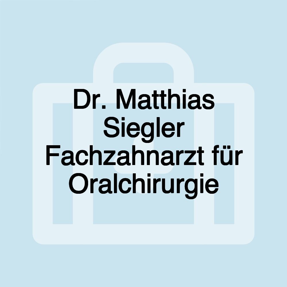 Dr. Matthias Siegler Fachzahnarzt für Oralchirurgie