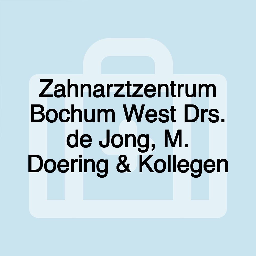 Zahnarztzentrum Bochum West Drs. de Jong, M. Doering & Kollegen