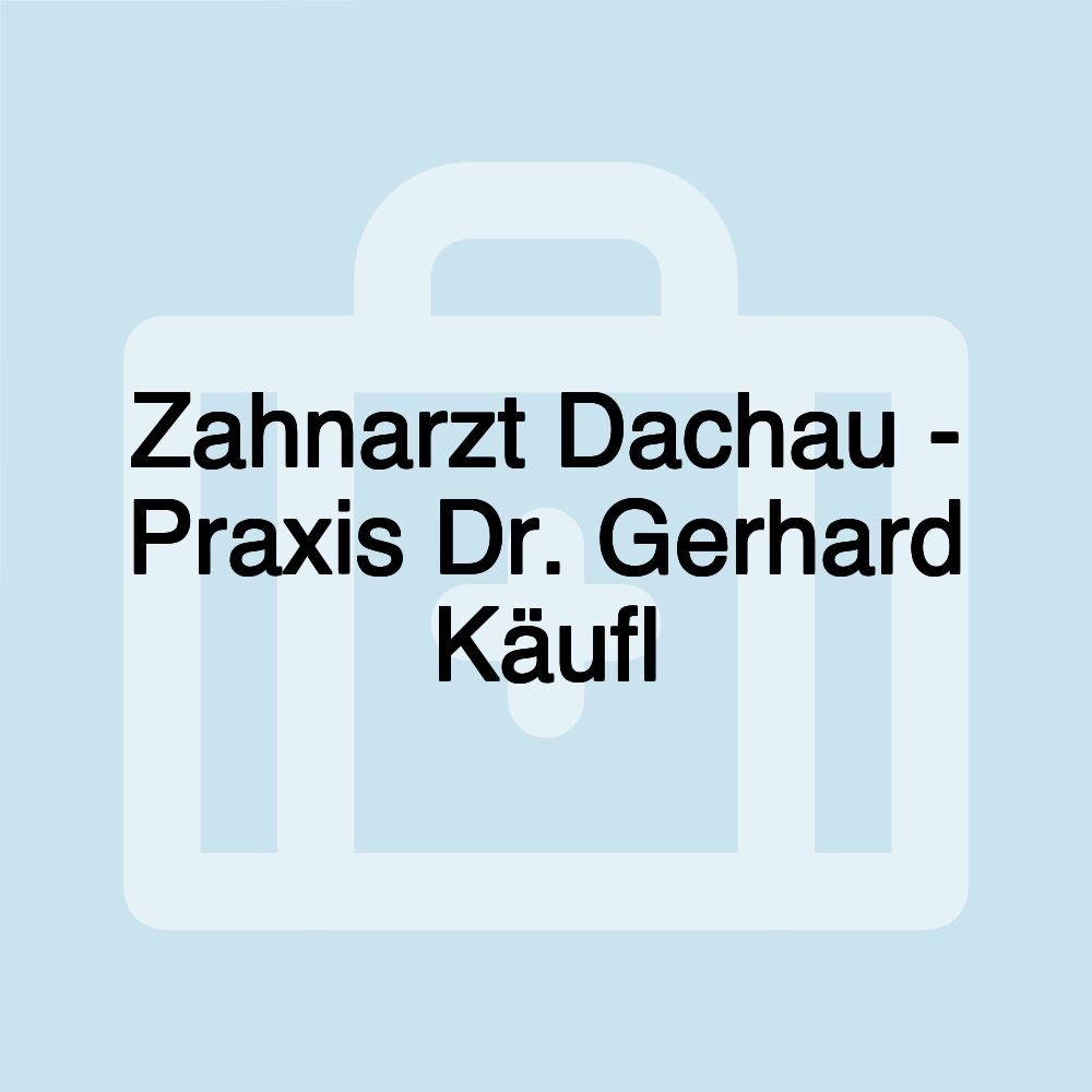 Zahnarzt Dachau - Praxis Dr. Gerhard Käufl
