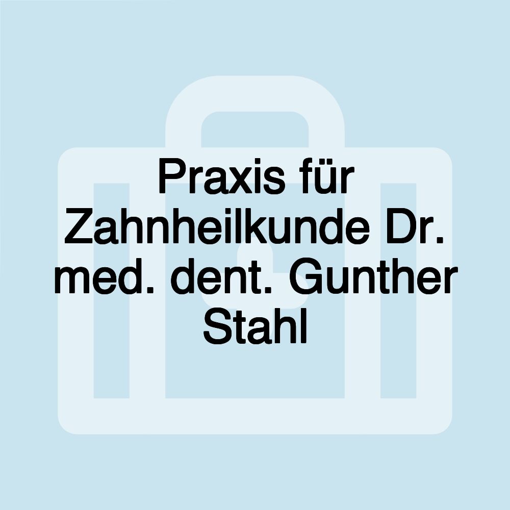 Praxis für Zahnheilkunde Dr. med. dent. Gunther Stahl