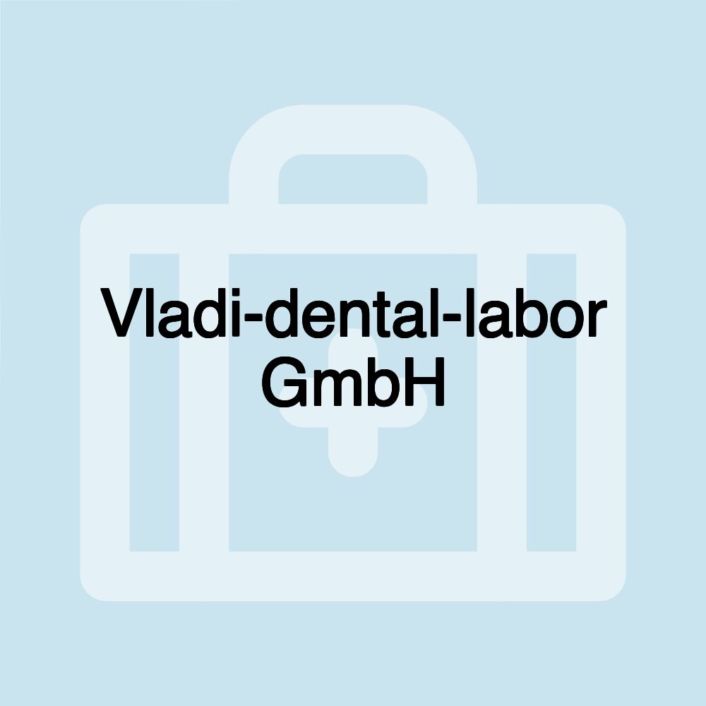 Vladi-dental-labor GmbH