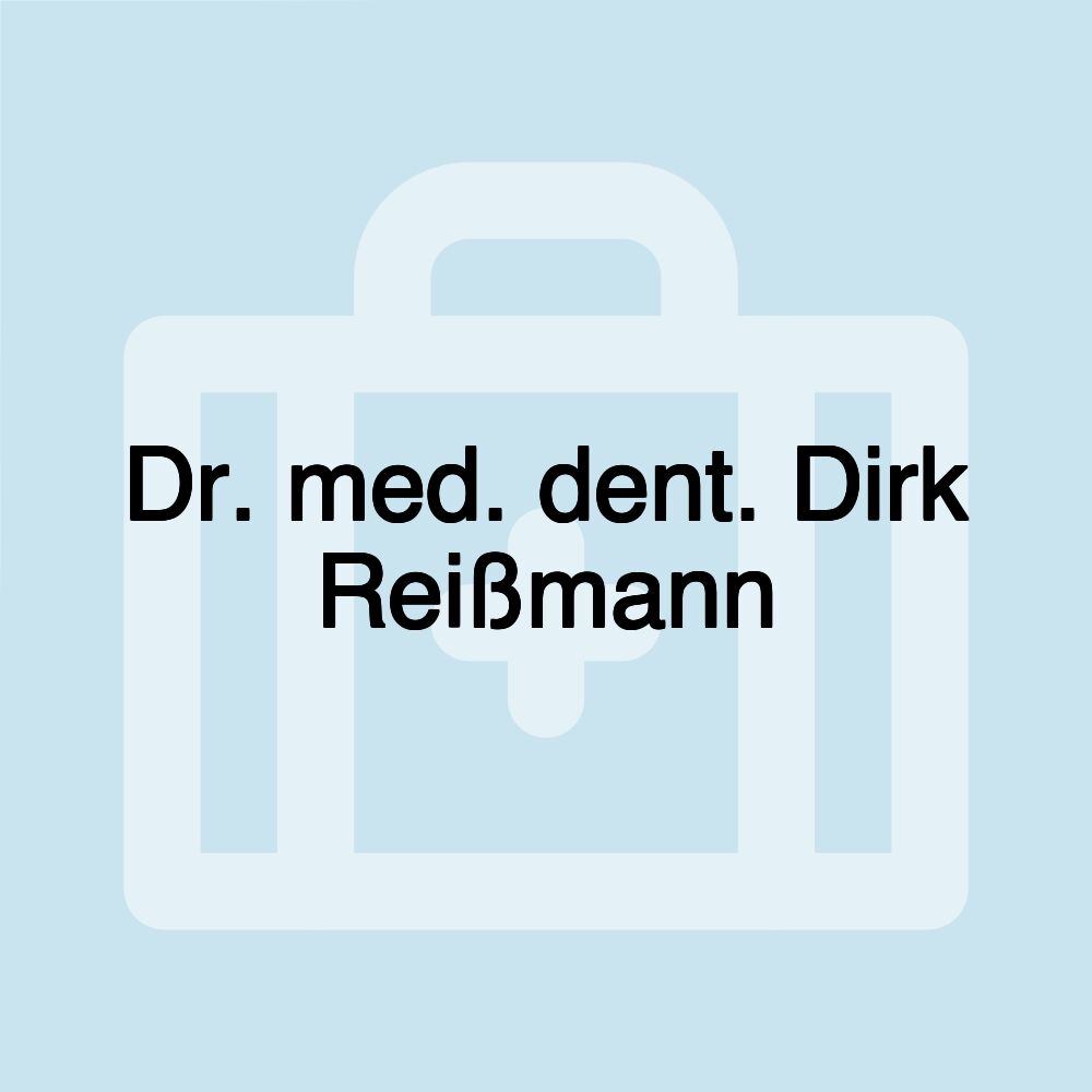 Dr. med. dent. Dirk Reißmann