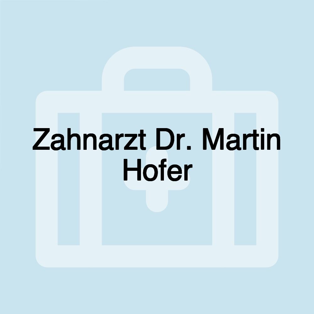 Zahnarzt Dr. Martin Hofer