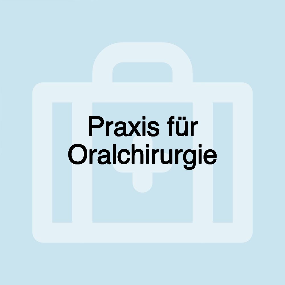 Praxis für Oralchirurgie