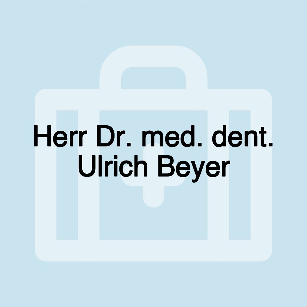 Herr Dr. med. dent. Ulrich Beyer