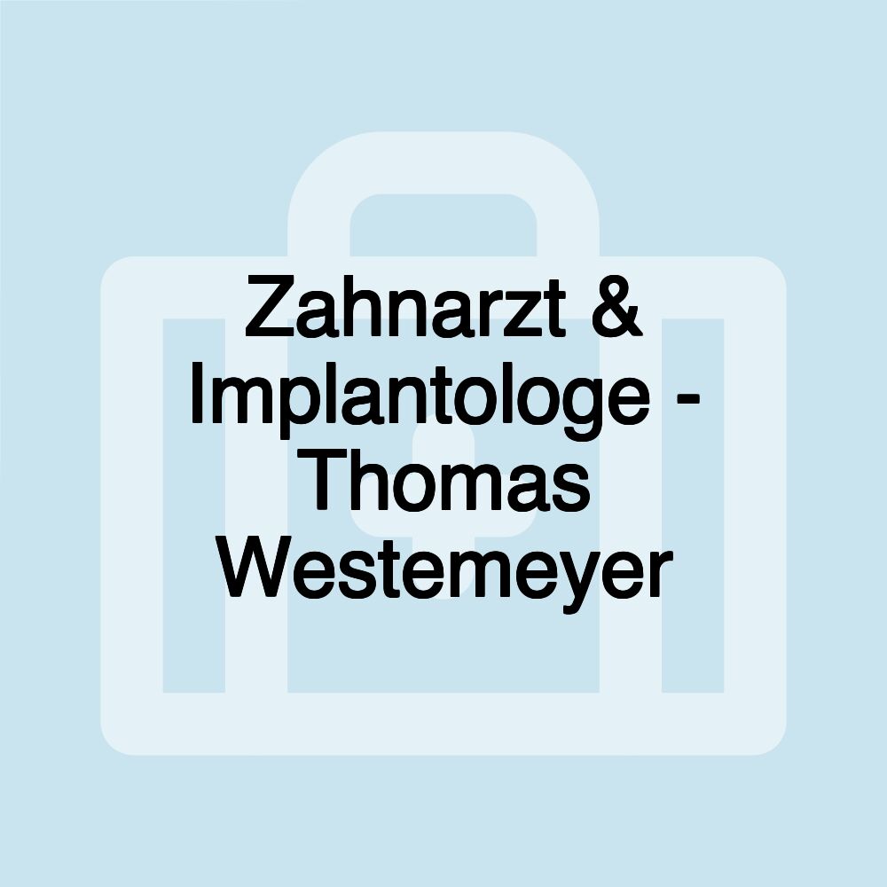 Zahnarzt & Implantologe - Thomas Westemeyer
