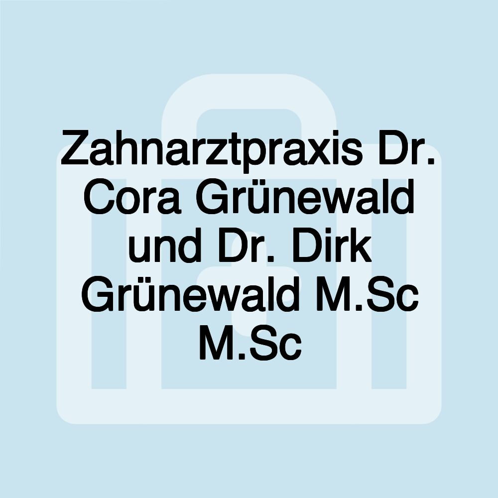 Zahnarztpraxis Dr. Cora Grünewald und Dr. Dirk Grünewald M.Sc M.Sc
