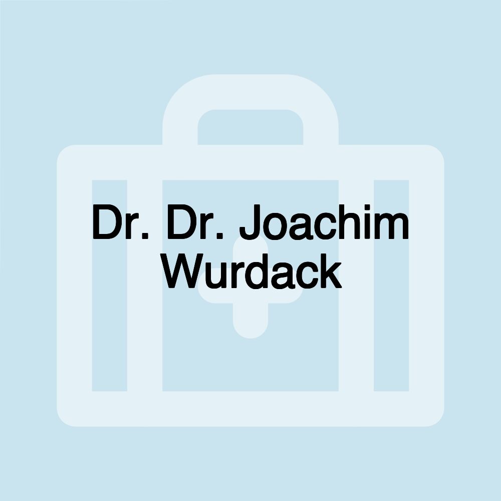 Dr. Dr. Joachim Wurdack