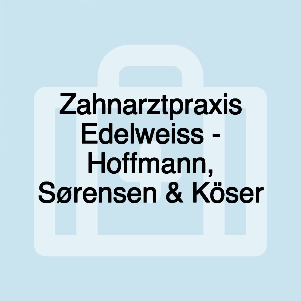 Zahnarztpraxis Edelweiss - Hoffmann, Sørensen & Köser