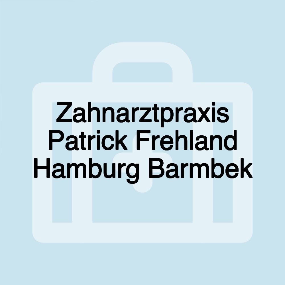 Zahnarztpraxis Patrick Frehland Hamburg Barmbek