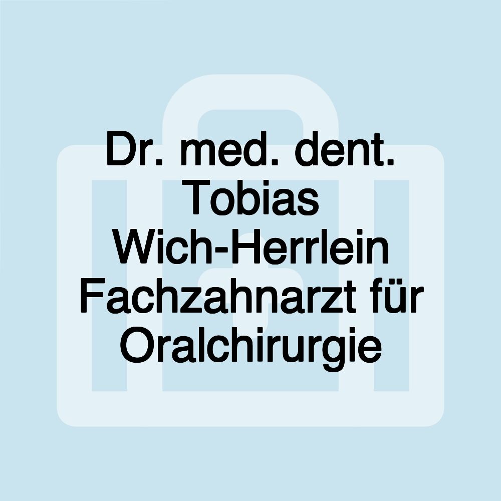 Dr. med. dent. Tobias Wich-Herrlein Fachzahnarzt für Oralchirurgie