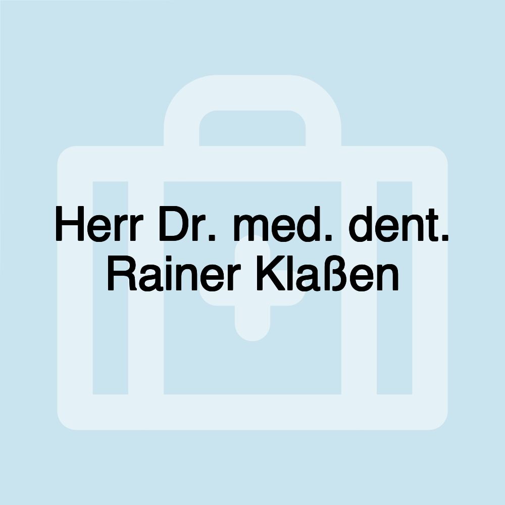 Herr Dr. med. dent. Rainer Klaßen