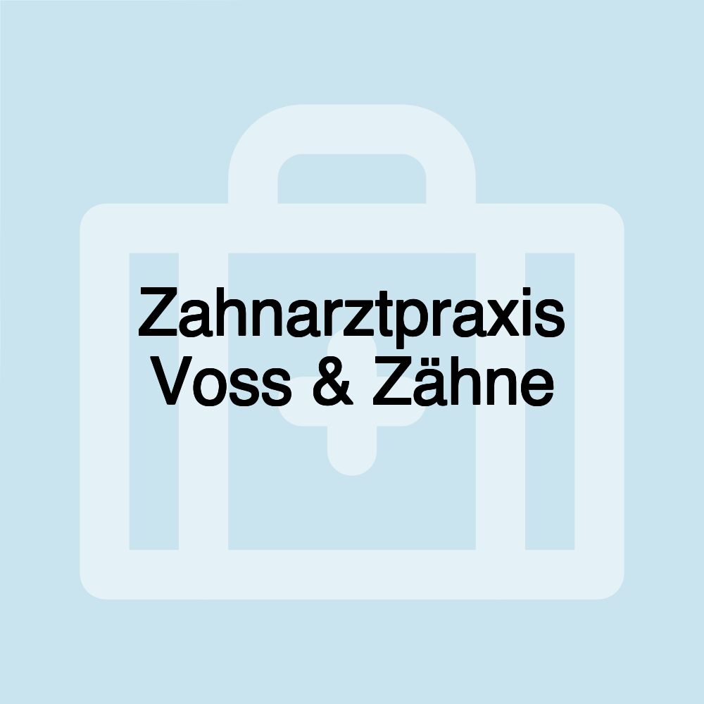 Zahnarztpraxis Voss & Zähne