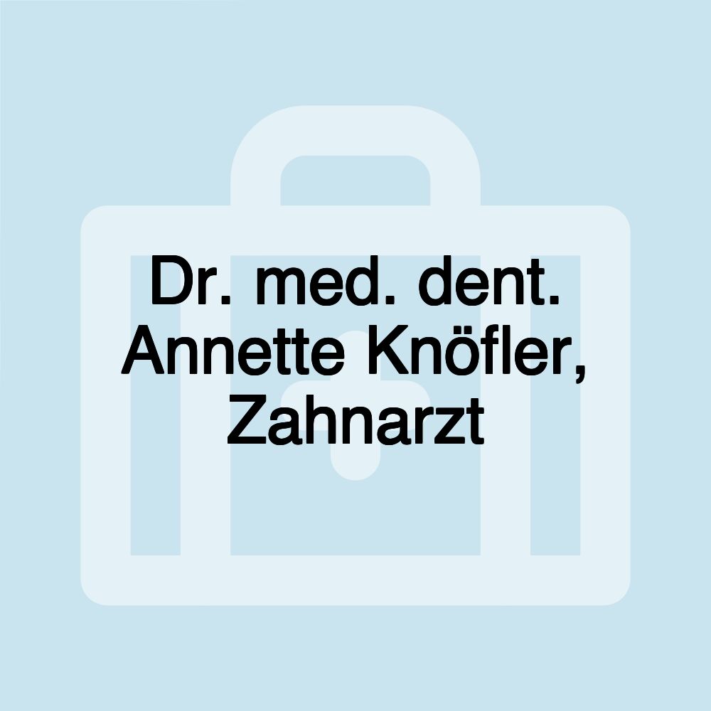 Dr. med. dent. Annette Knöfler, Zahnarzt