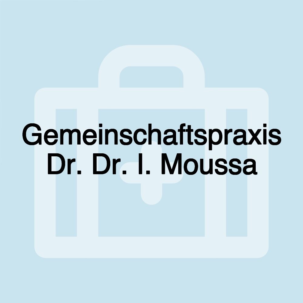 Gemeinschaftspraxis Dr. Dr. I. Moussa