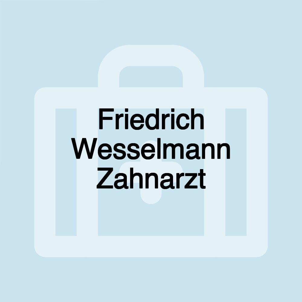 Friedrich Wesselmann Zahnarzt