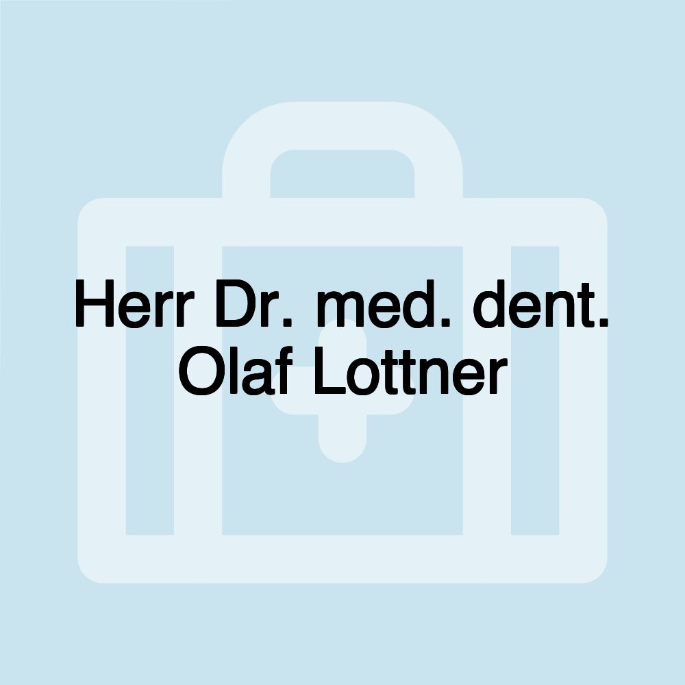 Herr Dr. med. dent. Olaf Lottner