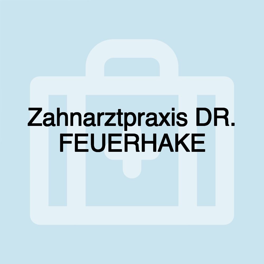 Zahnarztpraxis DR. FEUERHAKE