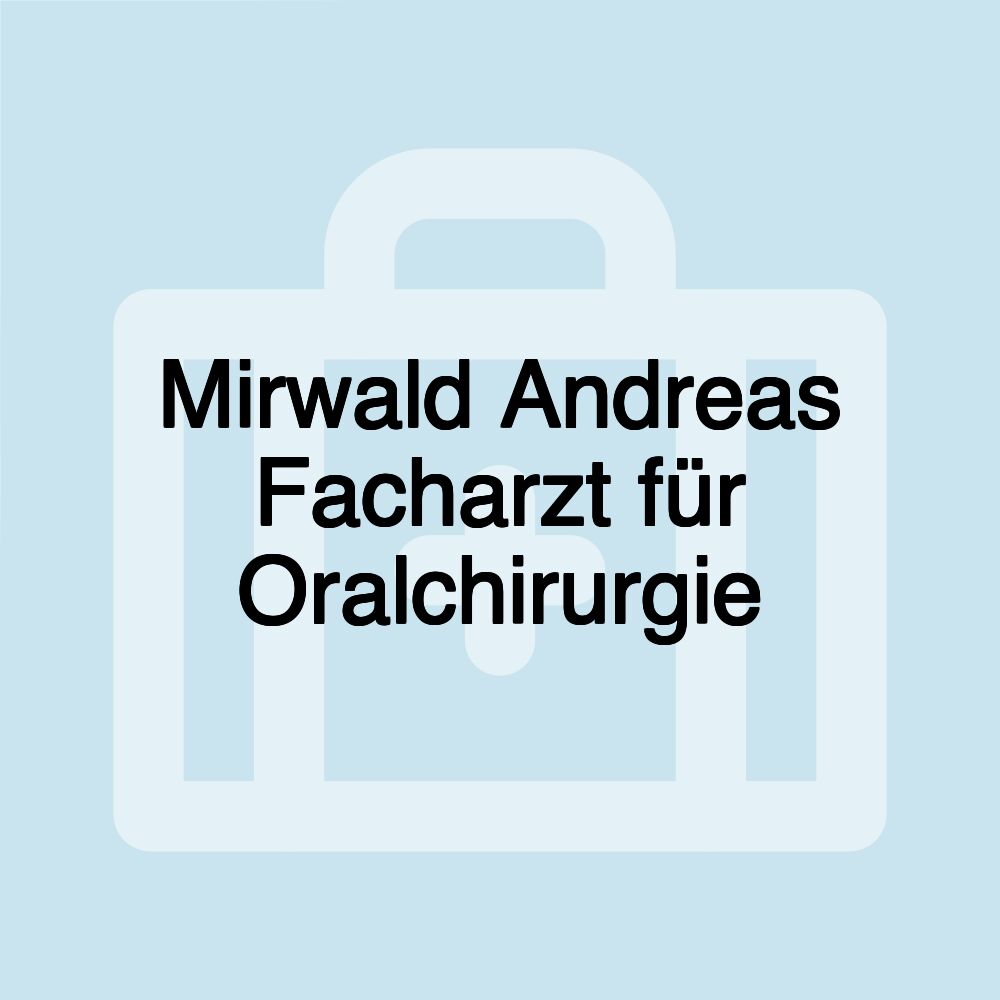 Mirwald Andreas Facharzt für Oralchirurgie