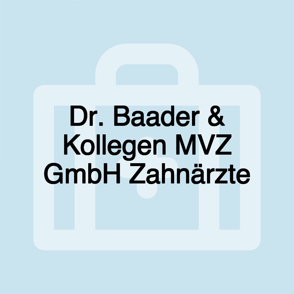 Dr. Baader & Kollegen MVZ GmbH Zahnärzte
