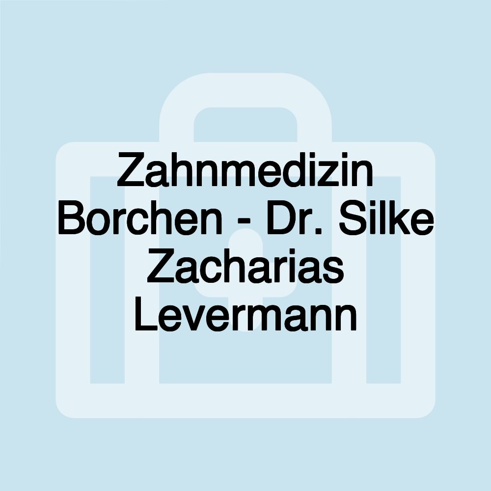 Zahnmedizin Borchen - Dr. Silke Zacharias Levermann