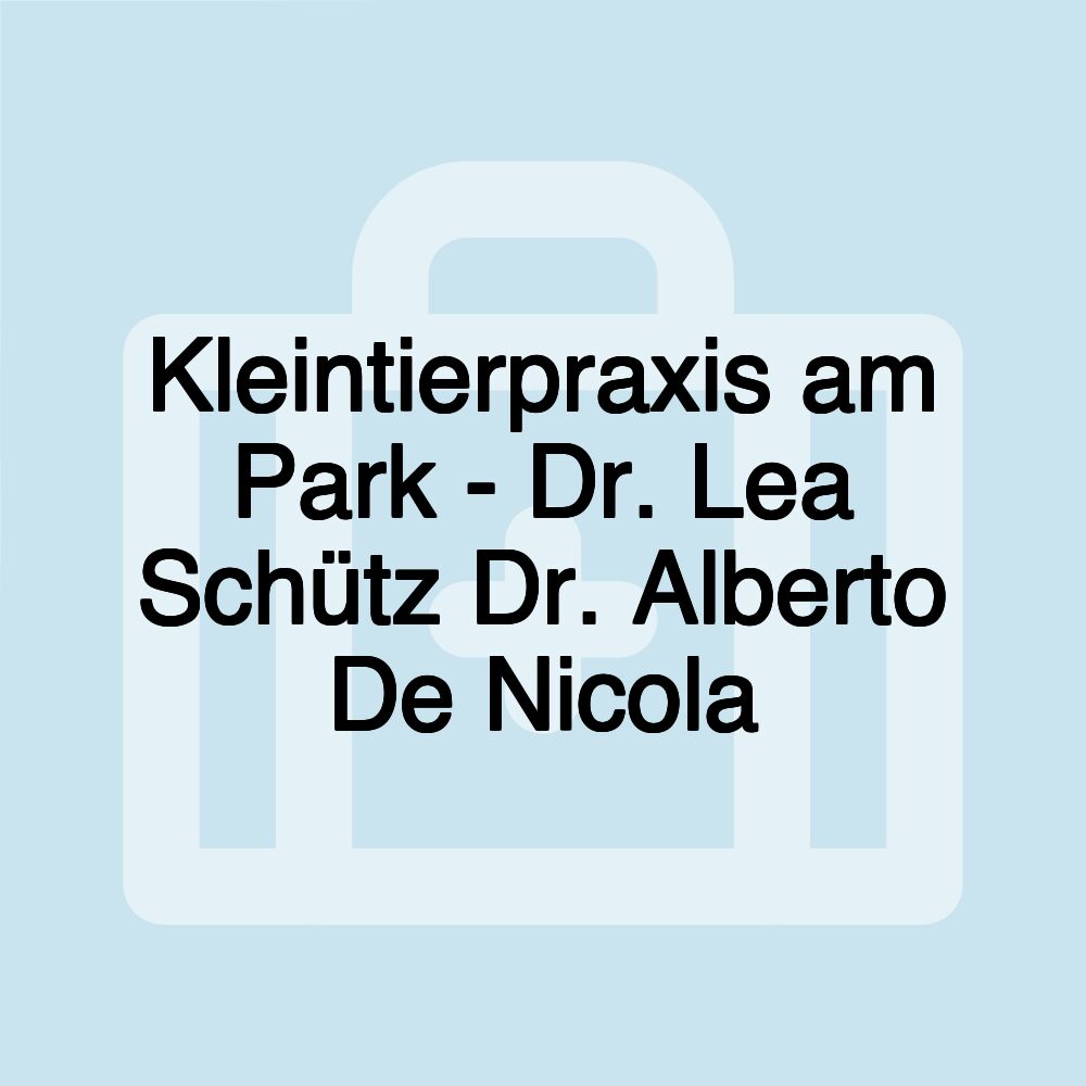 Kleintierpraxis am Park - Dr. Lea Schütz Dr. Alberto De Nicola