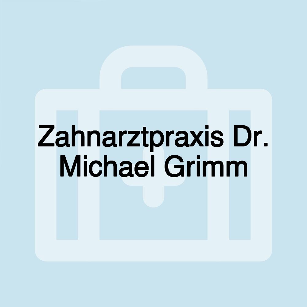 Zahnarztpraxis Dr. Michael Grimm
