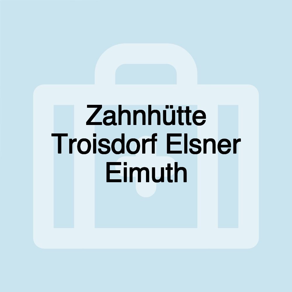 Zahnhütte Troisdorf Elsner Eimuth