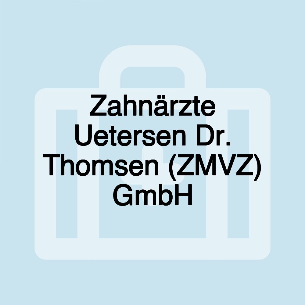 Zahnärzte Uetersen Dr. Thomsen (ZMVZ) GmbH