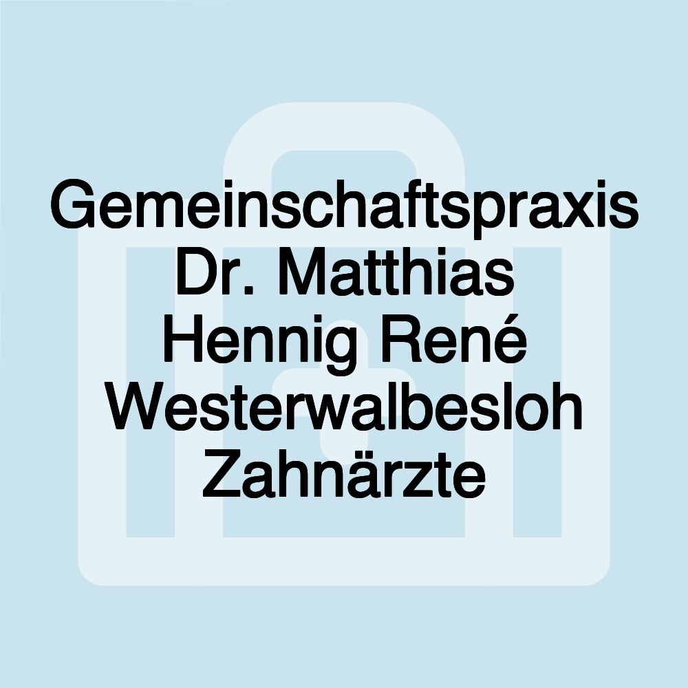 Gemeinschaftspraxis Dr. Matthias Hennig René Westerwalbesloh Zahnärzte