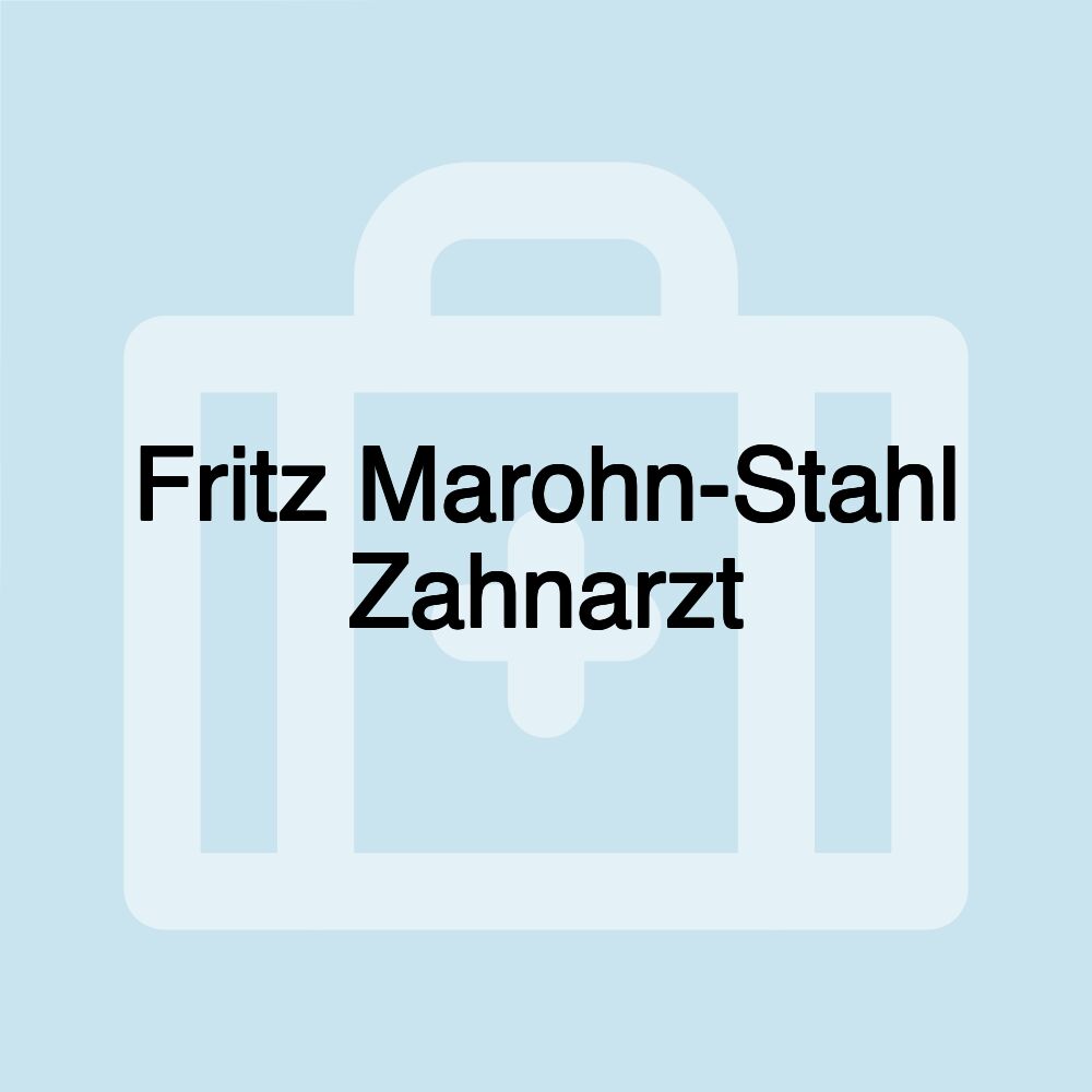 Fritz Marohn-Stahl Zahnarzt