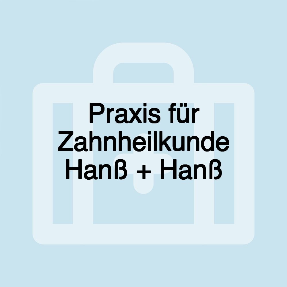 Praxis für Zahnheilkunde Hanß + Hanß