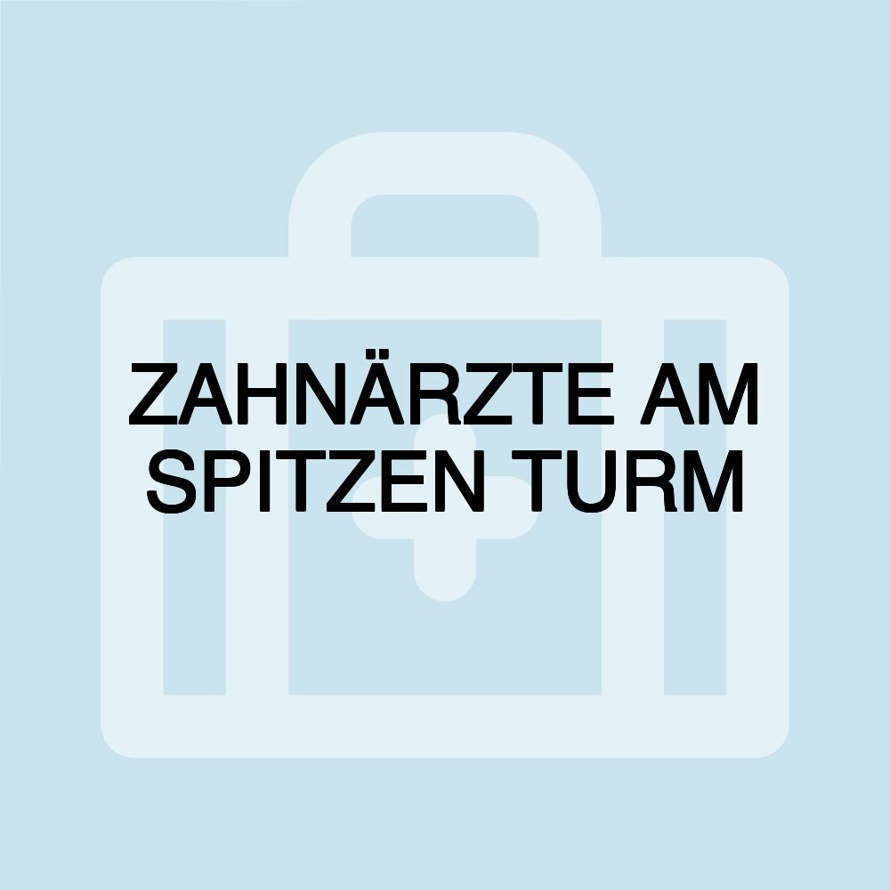 ZAHNÄRZTE AM SPITZEN TURM