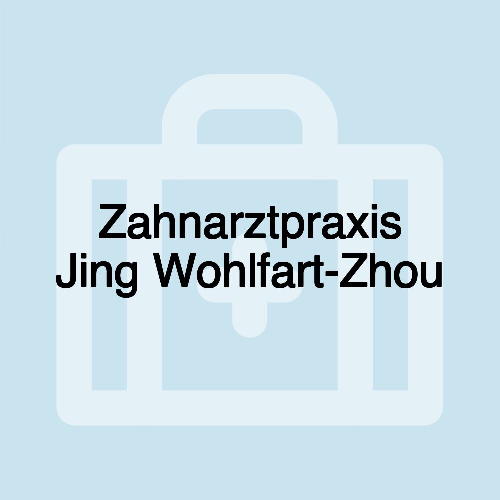 Zahnarztpraxis Jing Wohlfart-Zhou