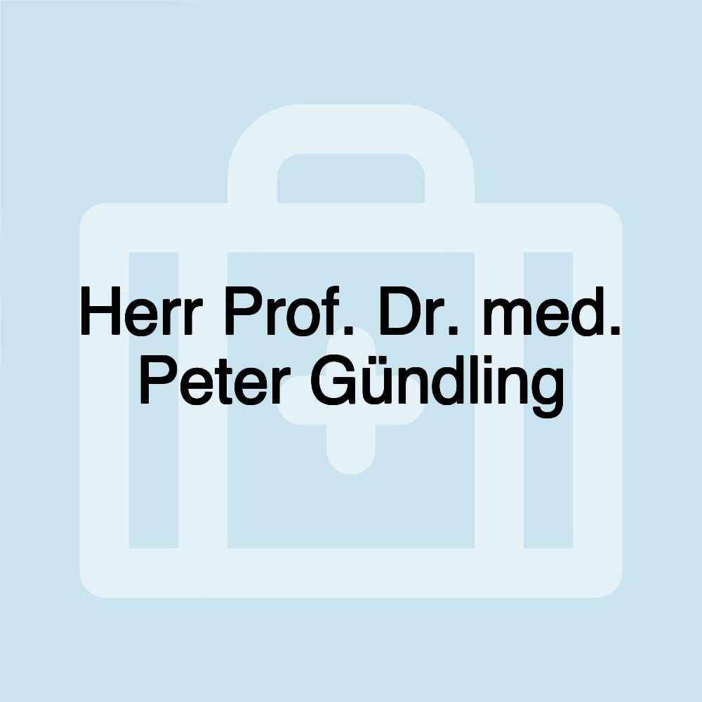 Herr Prof. Dr. med. Peter Gündling