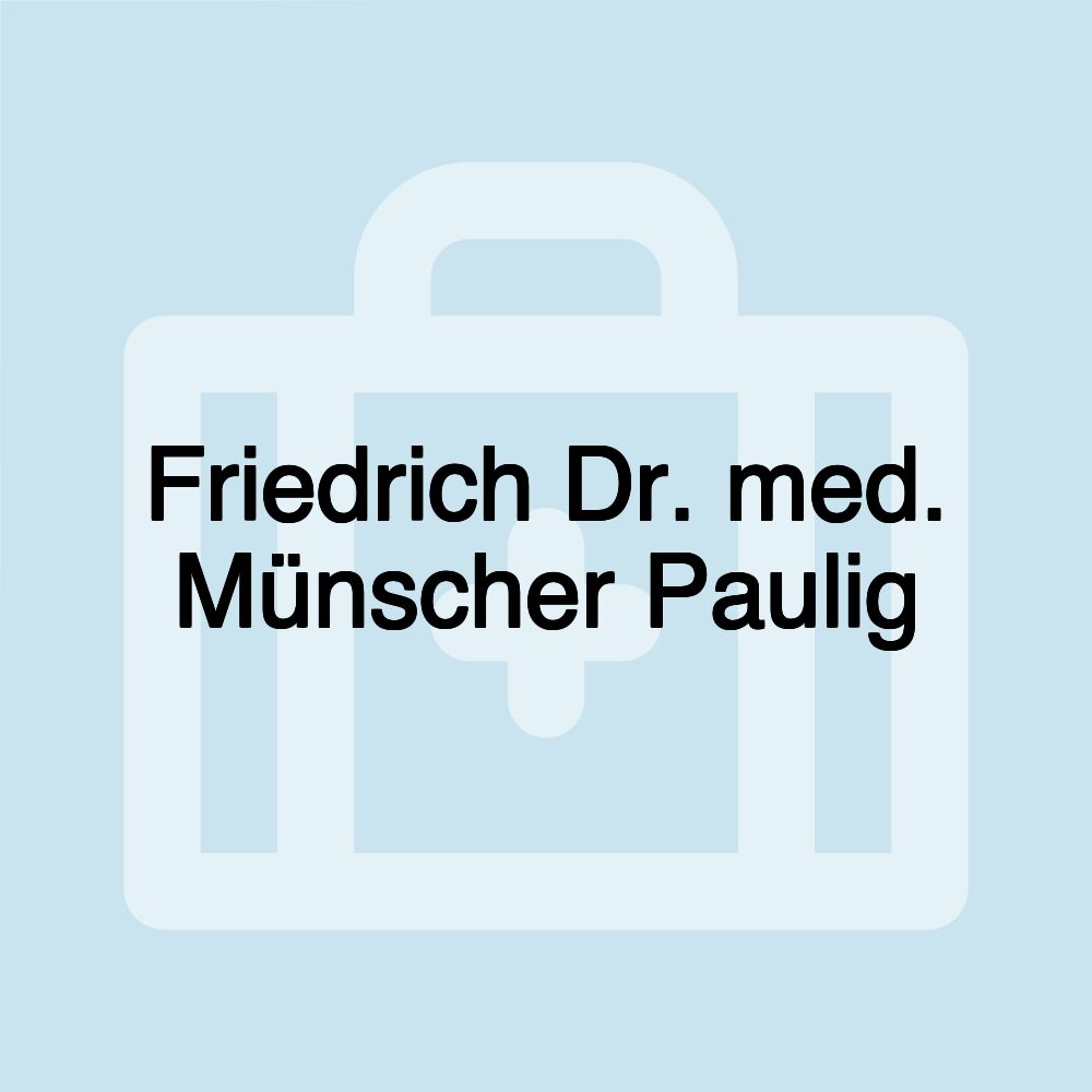Friedrich Dr. med. Münscher Paulig